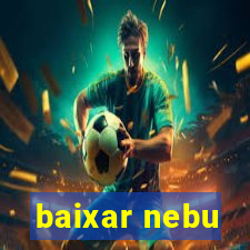 baixar nebu